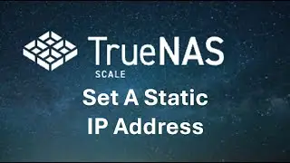 How To Set A Static IP Address on TrueNAS Scale PT 3