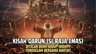 AZAB INSTAN SI RAJA HARTA! Dulu Dipuja, Kini Menjerit di Perut Bumi! - QARUN (Si Manusia Emas)
