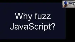 Fuzzing JavaScript - Santa Cruz Meetup