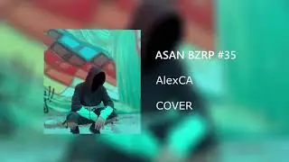 ASAN || BZRP Music Sessions #35 (AlexCA COVER)