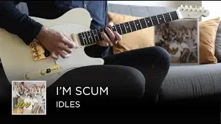 IDLES - I'm Scum (Guitar Cover)