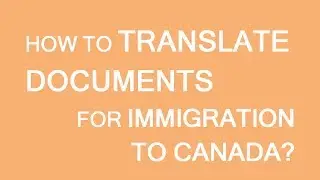 How to translate documents for immigration to Canada