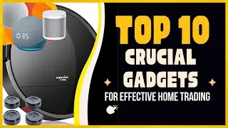 The Top 10 Crucial Gadgets for Effective Home Trading
