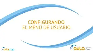 💻 Crea tu men&uacute; de SAP Business One PERSONALIZADO 🧡💙