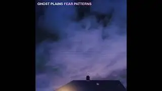 Ghost Plains - Fear Patterns (Full EP)