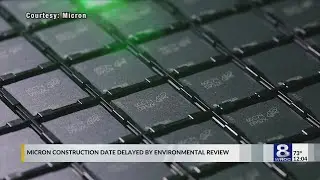 Micron construction date slightly delayed by environmental review process