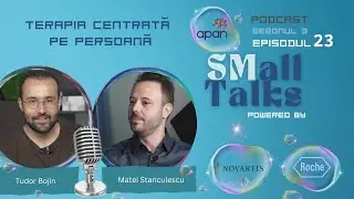 Podcast SMall Talks Sezonul 3 Episodul 23 -  Terapia centrată pe persoană