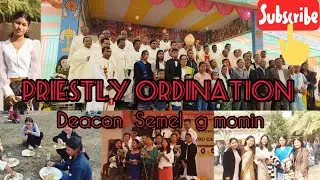 Priestly Ordination of Deacon Semel G. Momin at Boko parish.