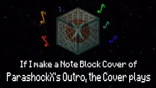 ParashockX's Outro (Noteblock Cover)