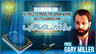 He Tried to Prove the Quran Wrong &mdash; The Incredible Conversion of Prof. Gary Miller #akbtv