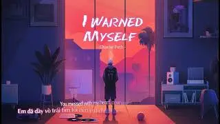 Vietsub | Charlie Puth - I Warned Myself | Lyrics Video