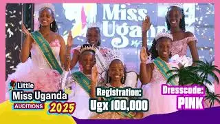 2025, little Miss Uganda AUDITIONS 6Th September 