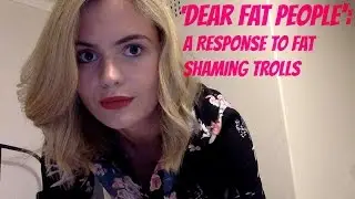 'Dear Fat People', A Response to Nicole Arbour & Fat Shaming Trolls