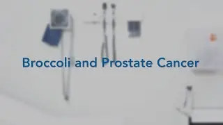 Broccoli and Prostate Cancer