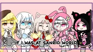ll if i was at Sanrio world ll // glmm //