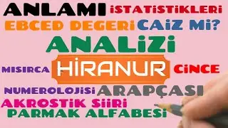 ~ HİRANUR ~ İSMİNİN ANLAMI~AYRINTILI ANALİZİ~