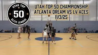 Utah Top 50 Elite League Championship (Girls) - Atlanta Dream vs LV Aces 11/3/2025