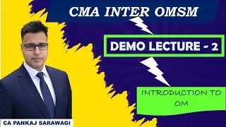 OMSM | Demo L-2 | Introduction to Operations Management | CMA Inter | CA Pankaj Sarawagi |