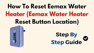 Как сбросить настройки водонагревателя Eemax (расположение кнопки сброса на водонагревателе Eemax)