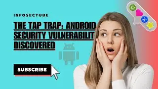 🎯 Android’s “Tap Trap” Vulnerability — How Tapping Balloons Could Give Hackers Your Camera Access