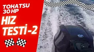 Tohatsu 30 HP Deniz Motoru Hız Testi | 2. Hız Testinde Ka&ccedil; Knot Hıza Ulaştım ???