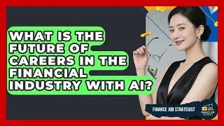 What Is the Future of Careers in the Financial Industry With AI? | Finance Job Strategist