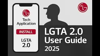 LGTA &ndash; LG Tech App 2.0 User Guide &ndash; 2025