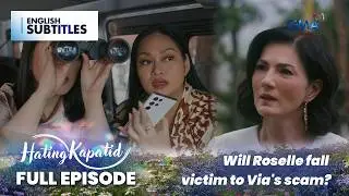 Hating Kapatid: Will Roselle fall victim to Via's scam? (Full Episode 105) February 21, 2026