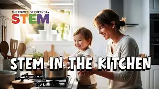 STEM in the Kitchen | STEM for Kids | Everyday Science for Busy Moms, Homeschoolers & Teachers