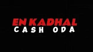 EN KADHAL CASH ODA ❤️🎥