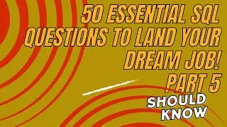 50 Essential SQL Questions to Land Your Dream Job - Part 5 (experience 0-3 years)