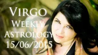 Virgo Weekly Astrology Forecast June 15th 2015 Michele Knight