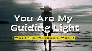 YOU ARE MY GUIDING LIGHT