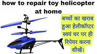 how to repair toy helicopter
