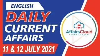 Current Affairs 11 & 12 July 2021 English | Current Affairs | AffairsCloud Today for All Exams