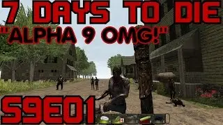 7 Days to Die Alpha 9 Gameplay / Let's Play (S-9) -E01- 
