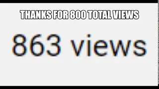 800 Total Views!!!!
