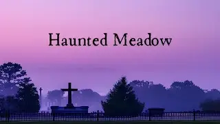Haunted Meadow | Music for Sleep, Stress Relief, and Meditation