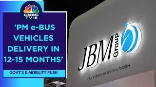 The PM e-Bus Sewa Scheme Will Be Spread Across Over 100 Cities: JBM Auto | CNBC TV18