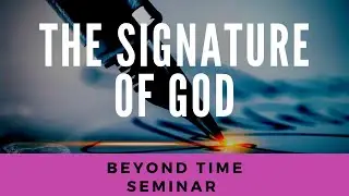 The Signature of God | The Seal of Authority | Beyond Time Seminar | Herb Fitch Classic