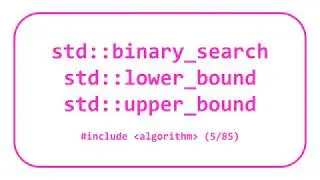 STL Algorithms 2: std::binary_search, std::lower_bound & std::upper_bound