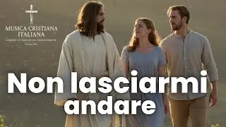 Non lasciarmi andare &ndash; Una preghiera di fiducia