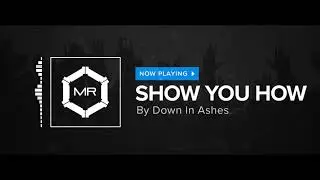 Down In Ashes - Show You How [HD]