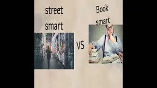 who is better Street smart or Book Smart?