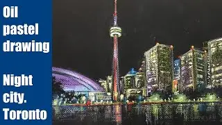 Oil pastel. Drawing night city. Toronto. Масляная пастель. Рисуем ночной город Торонто.