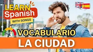 LEARN SPANISH Vocabulary With Songs | MI CIUDAD City Vocabulary in Spanish BEGINNER [A1-A2]