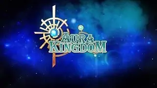 Aura Kingdom Part 1 - Learning The Basics