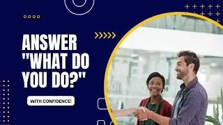 Mastering Work-Related Questions: How to Answer 'What Do You Do?' and 'Can We Trust You?'