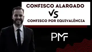 Confisco alargado X Confisco por equivalência
