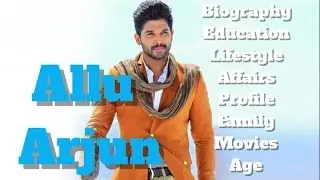 Allu Arjun Biography | Age | Family | Affairs | Movies | Education | Lifestyle and Profile